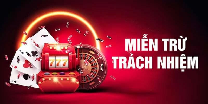 Khám phá chính sách miễn trừ trách nhiệm cho từng người chơi