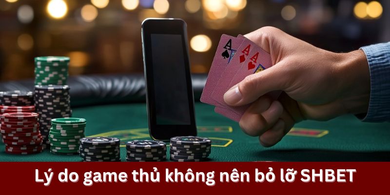 Lý do game thủ không nên bỏ lỡ SHBET