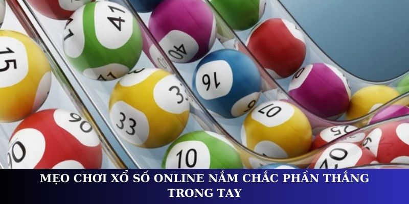 Mẹo chơi xổ số online nắm chắc phần thắng trong tay