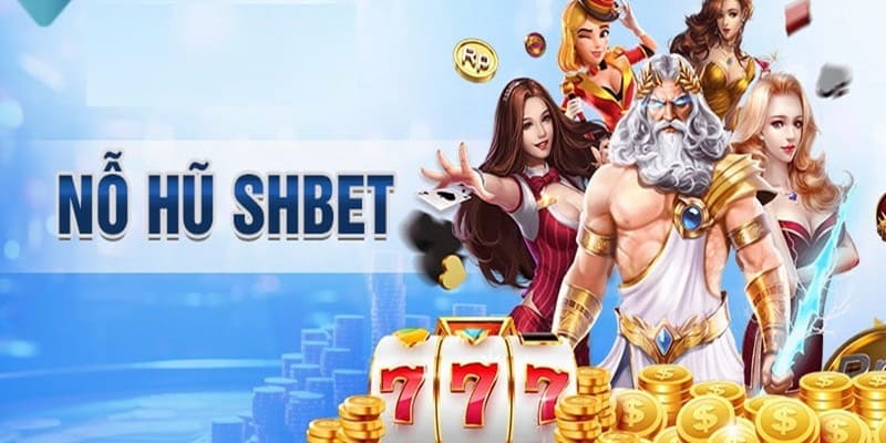 Đôi nét cơ bản về mẹo chơi nổ hũ tại SHBET 